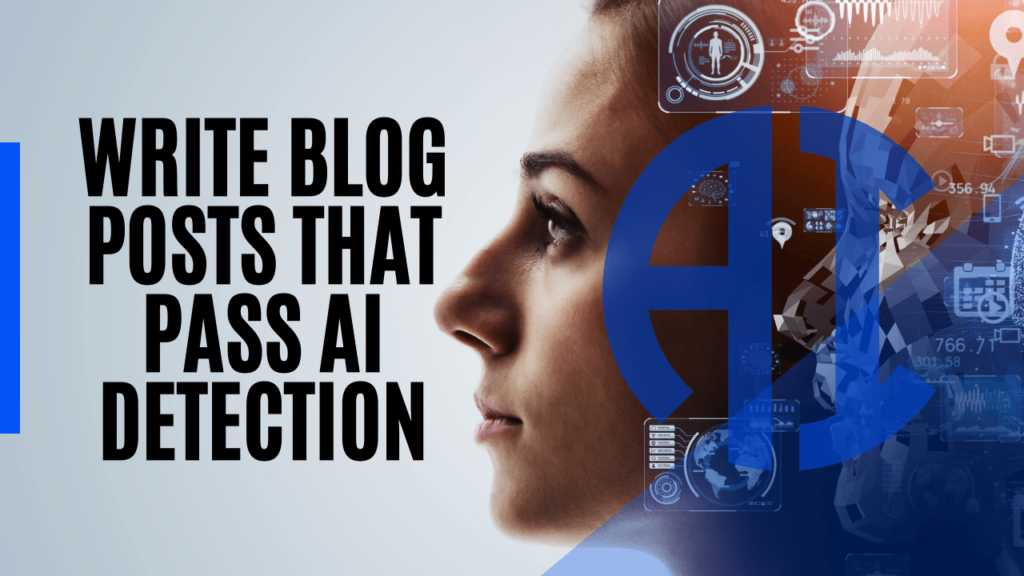 Write Blog Posts That Pass AI Detection